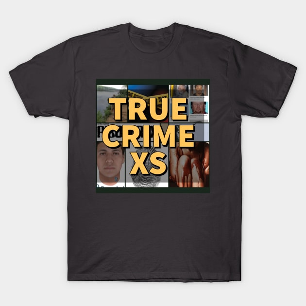 True Crime XS Fan Shirt T-Shirt by truecrimexs